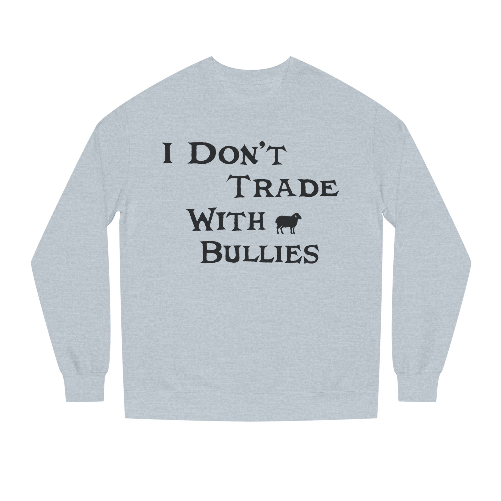 I Don’t Trade With Bullies Sweatshirt