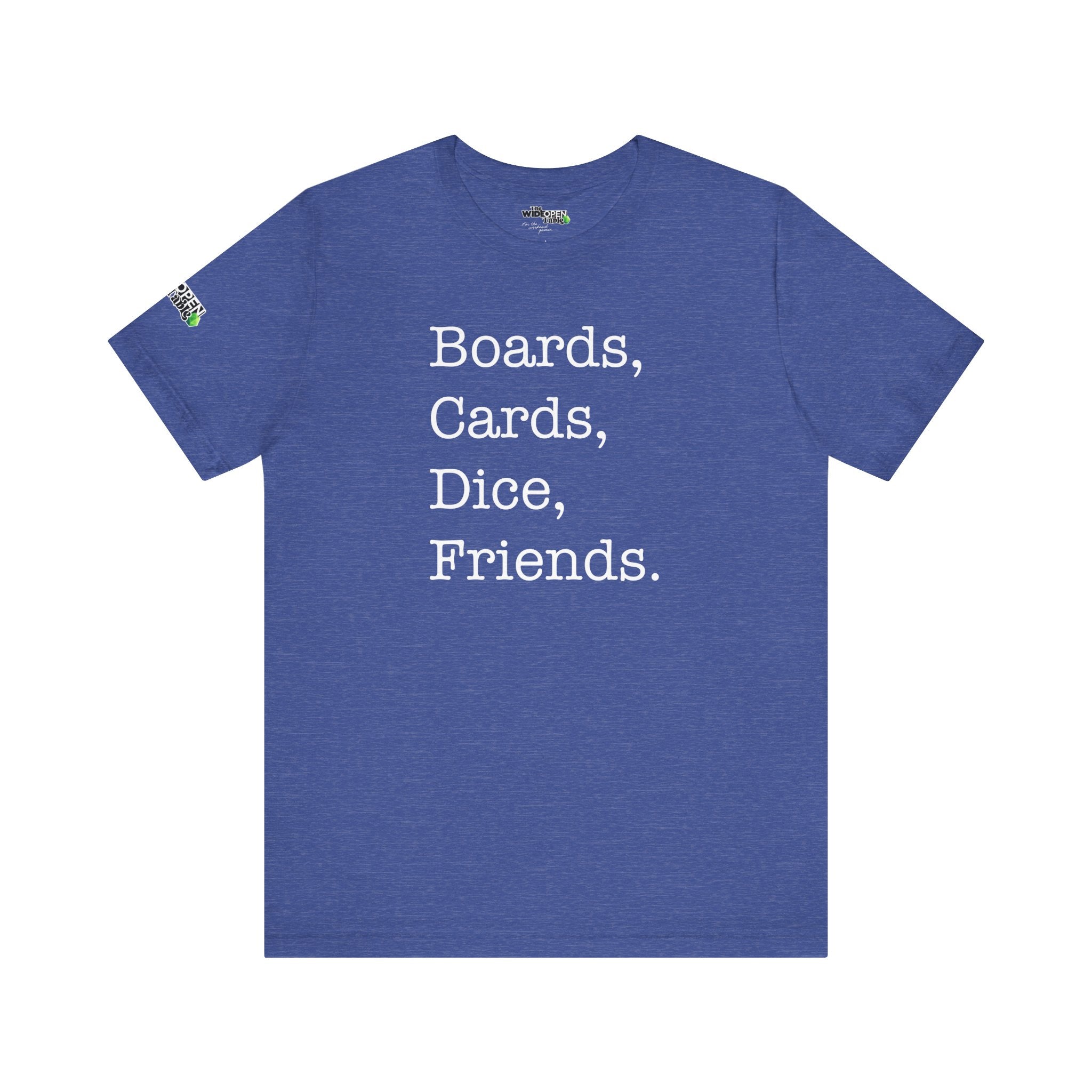 Boards, Cards, Dice, Friends. Tee