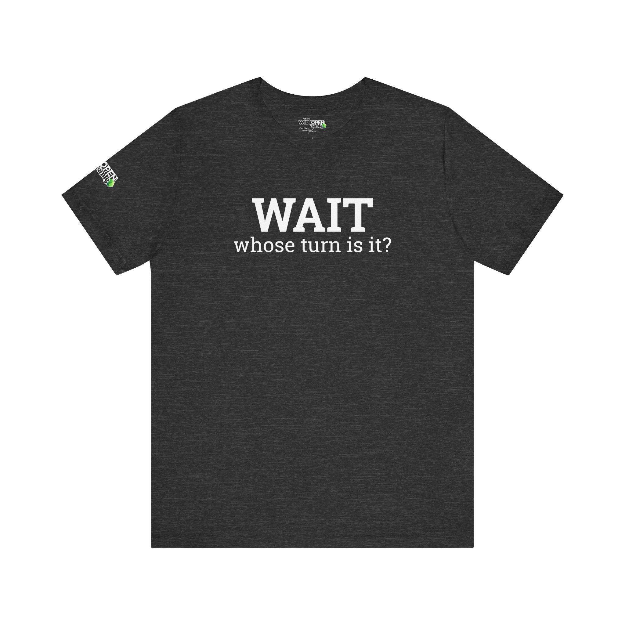 Wait, Whose Turn Is It? Tee