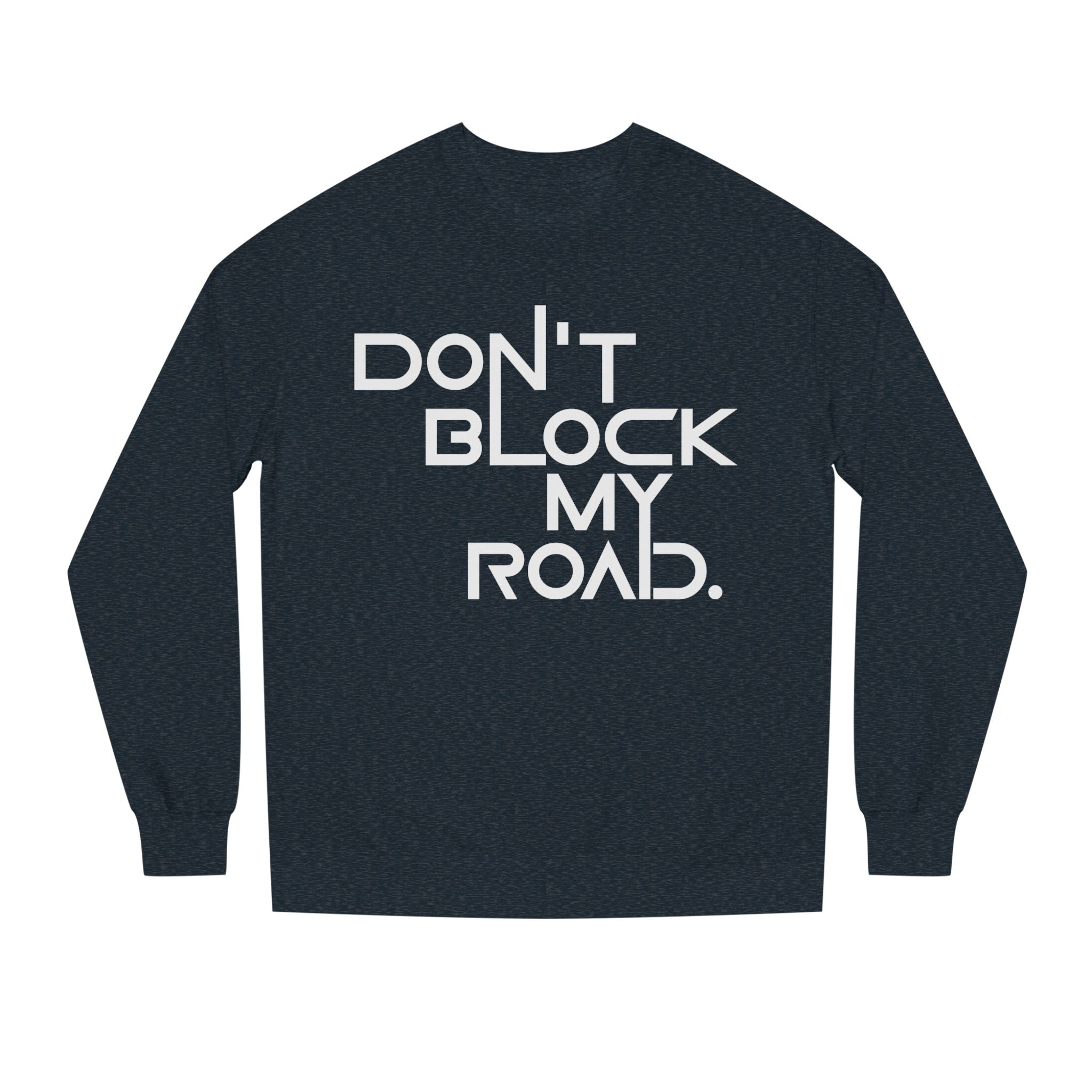 Don’t Block My Road Sweatshirt