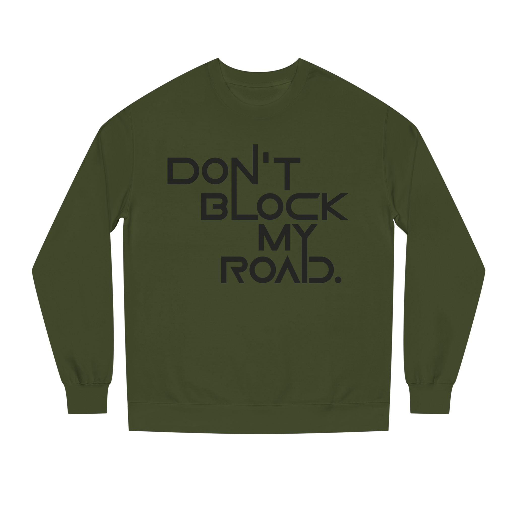 Don’t Block My Road Sweatshirt