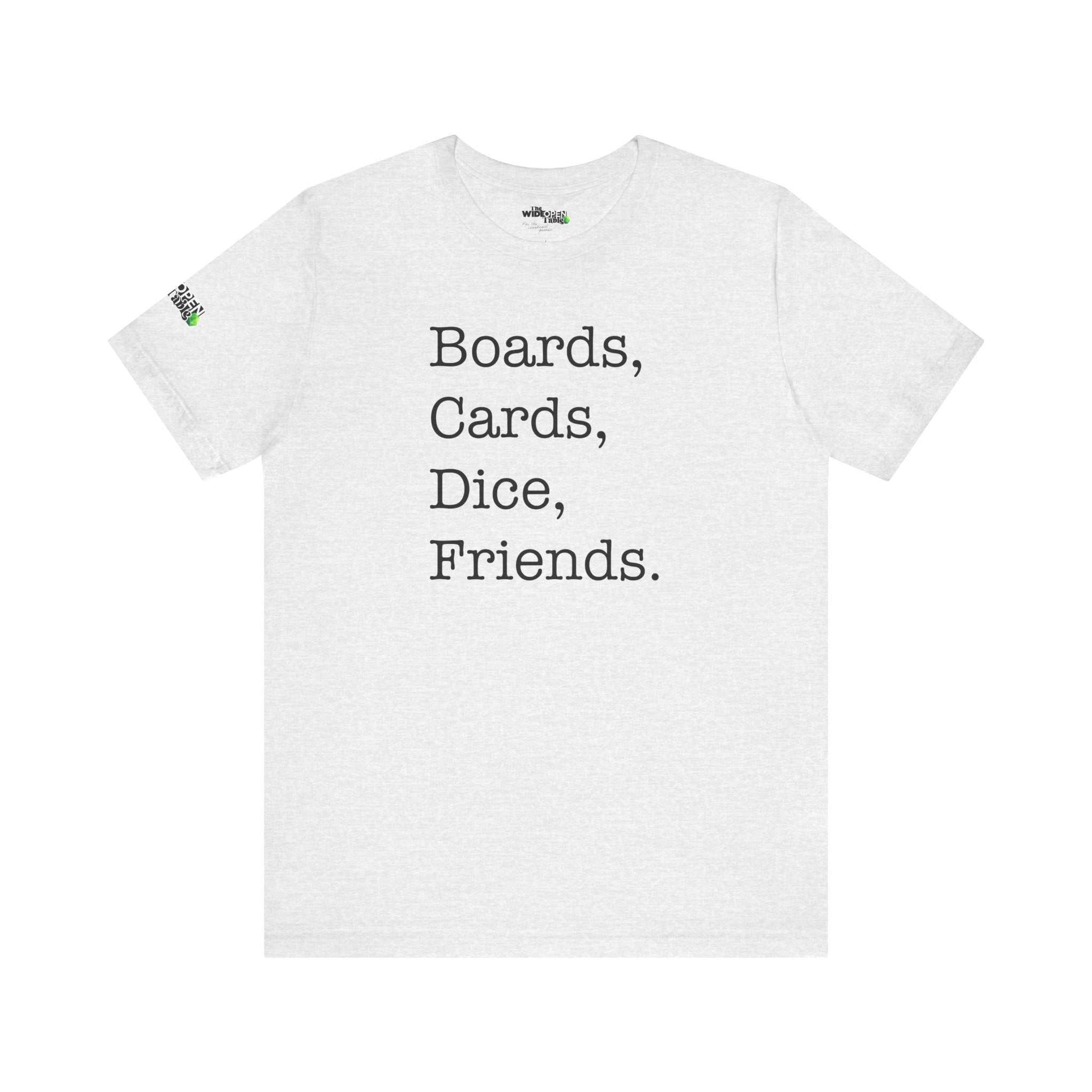 Boards, Cards, Dice, Friends. Tee