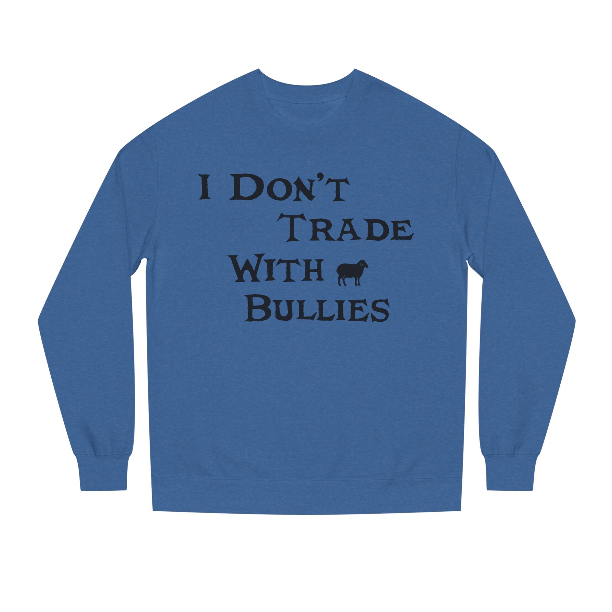 I Don’t Trade With Bullies Sweatshirt