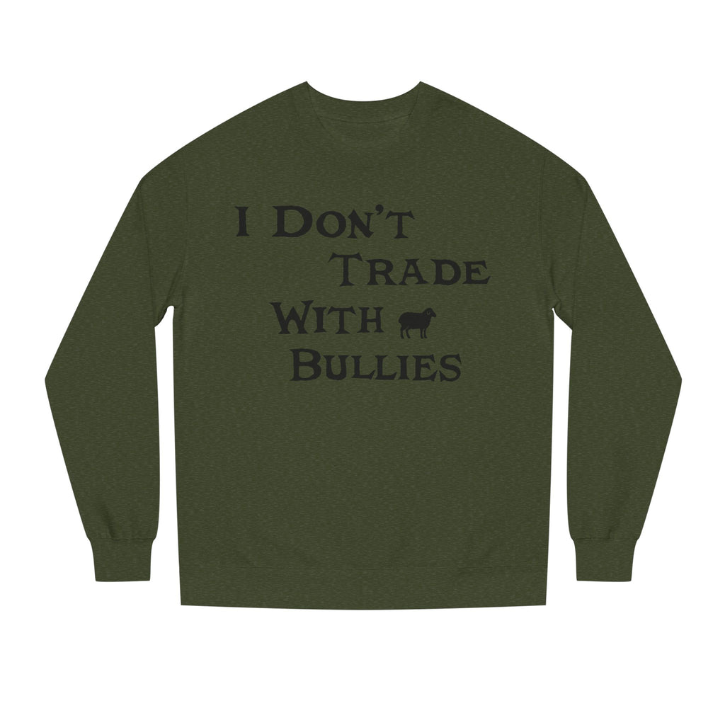 I Don’t Trade With Bullies Sweatshirt