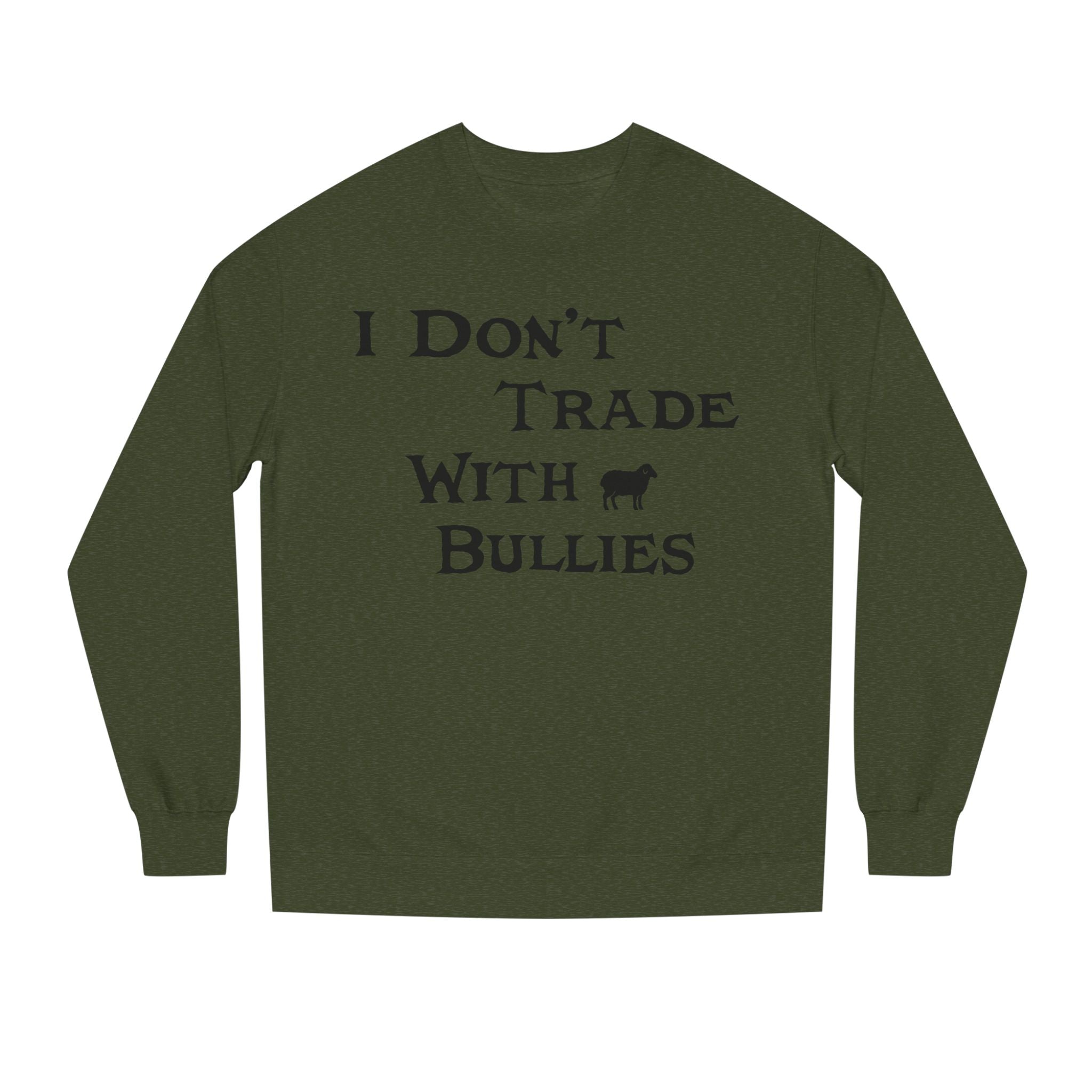 I Don’t Trade With Bullies Sweatshirt