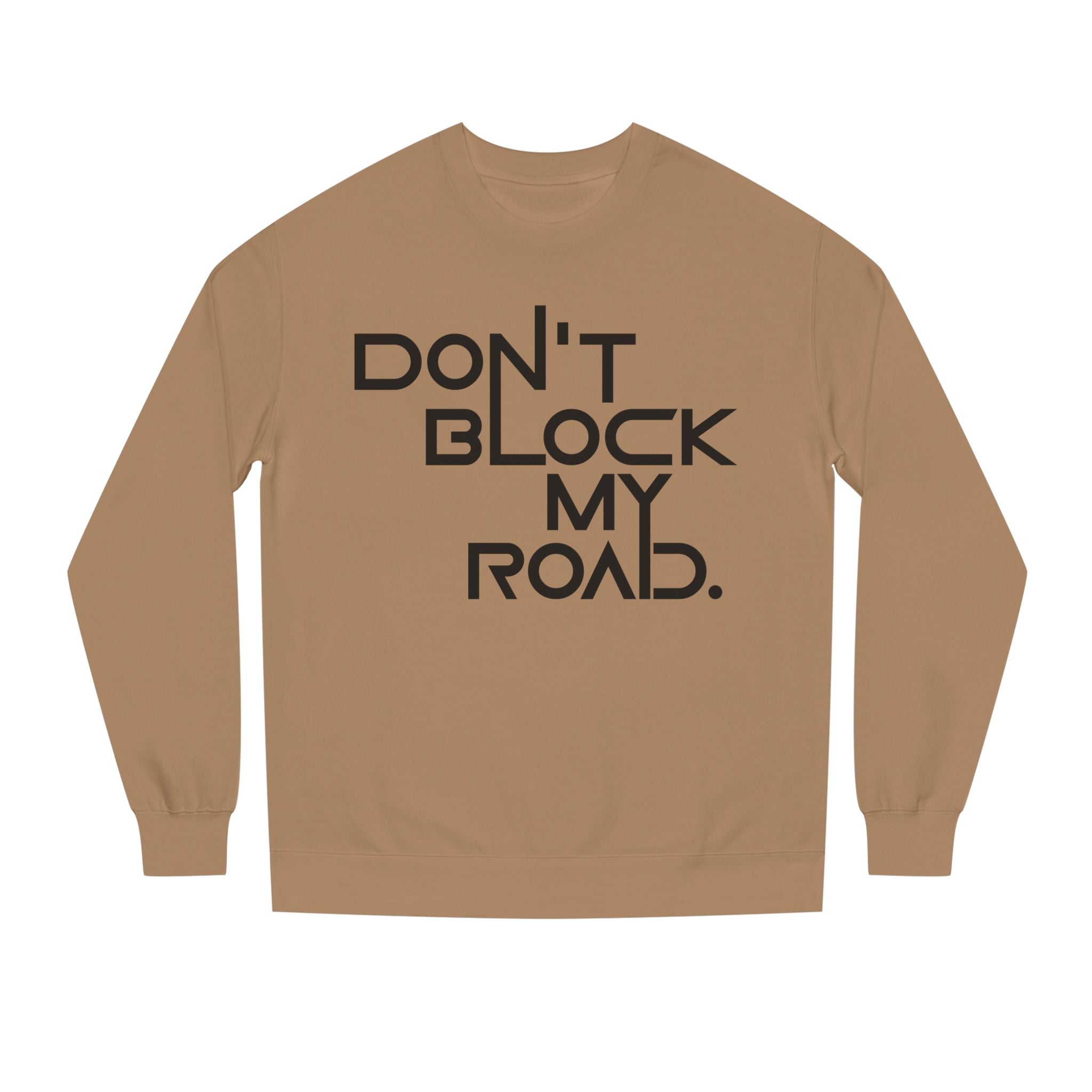 Don’t Block My Road Sweatshirt