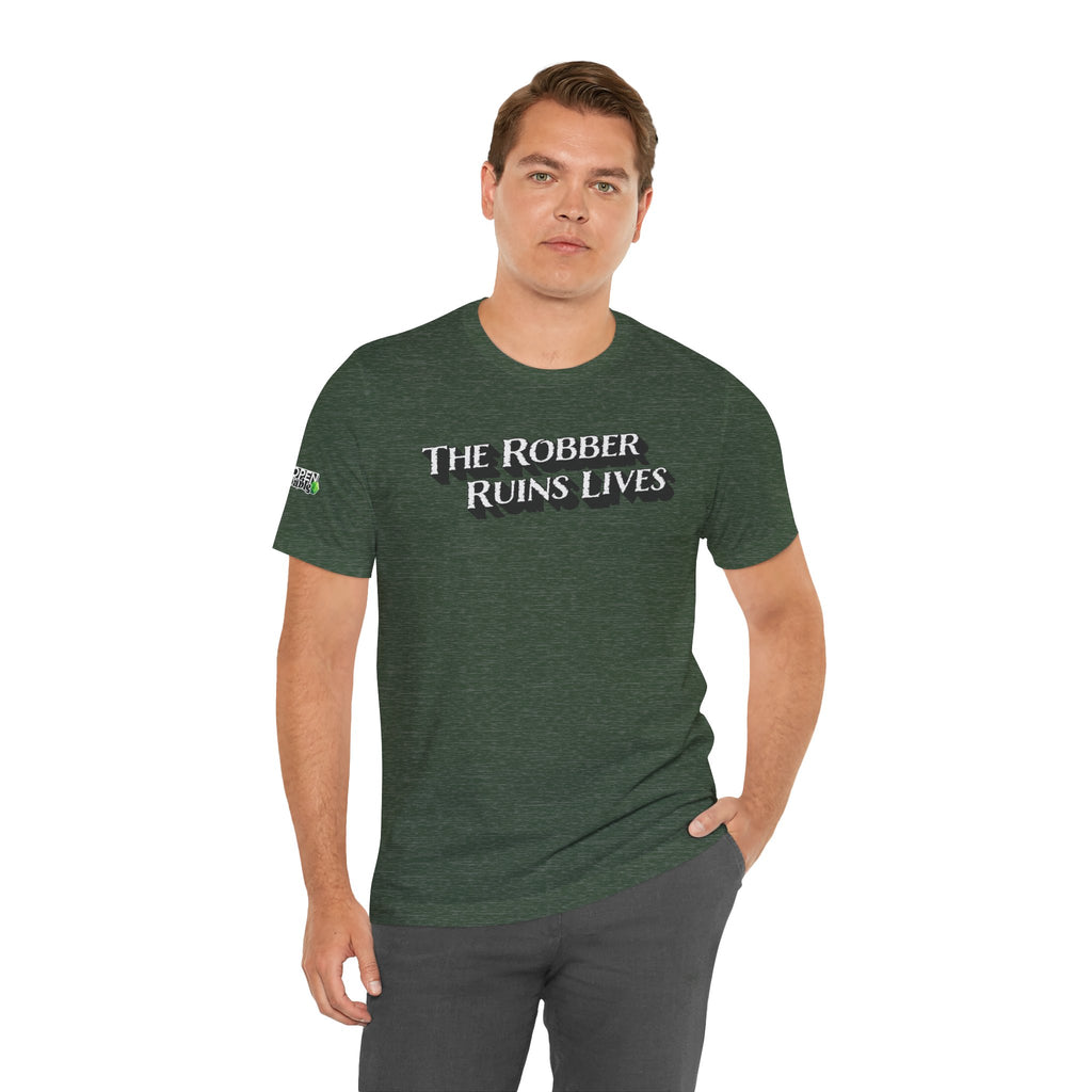 The Robber Ruins Lives Tee