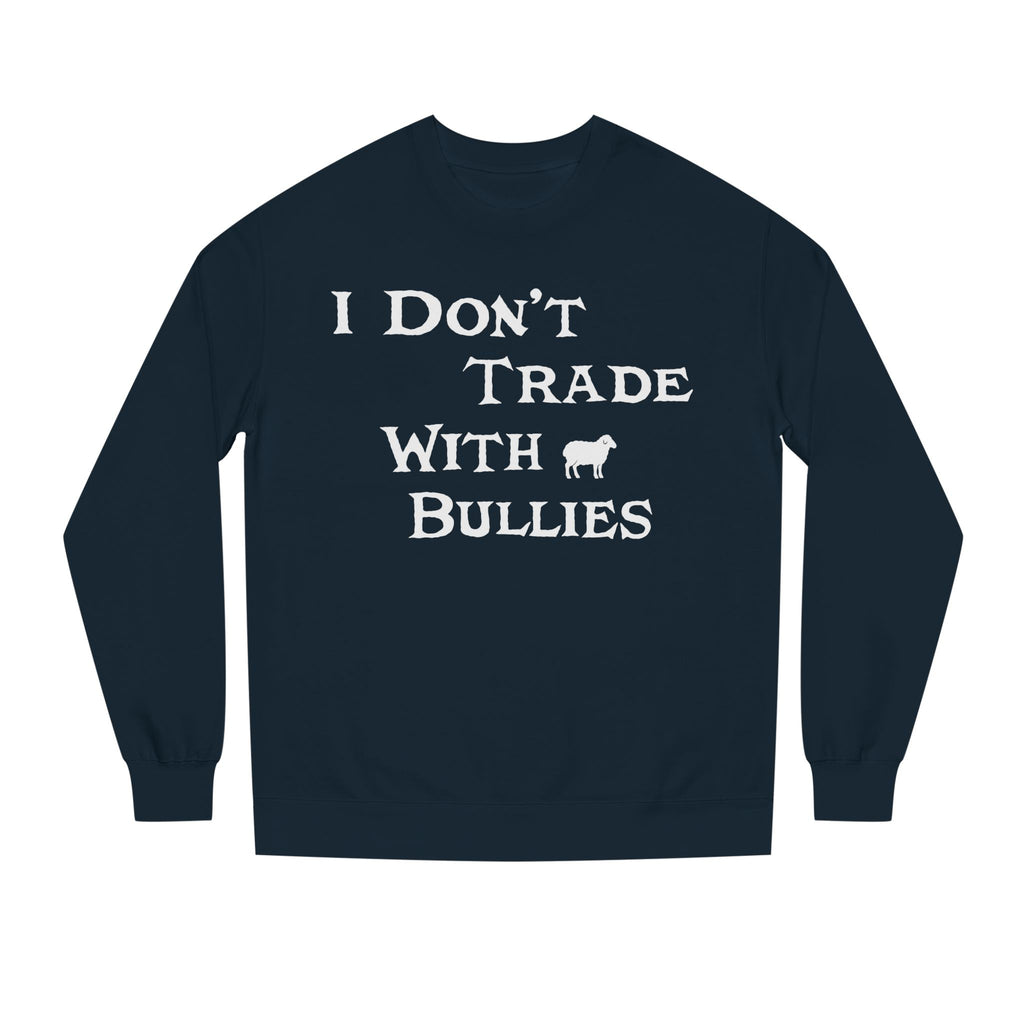 I Don’t Trade With Bullies Sweatshirt
