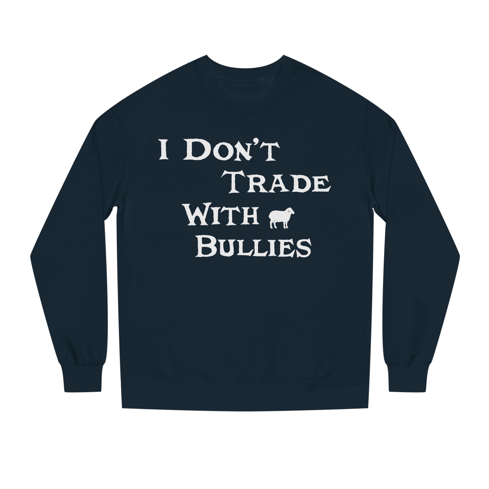 I Don’t Trade With Bullies Sweatshirt