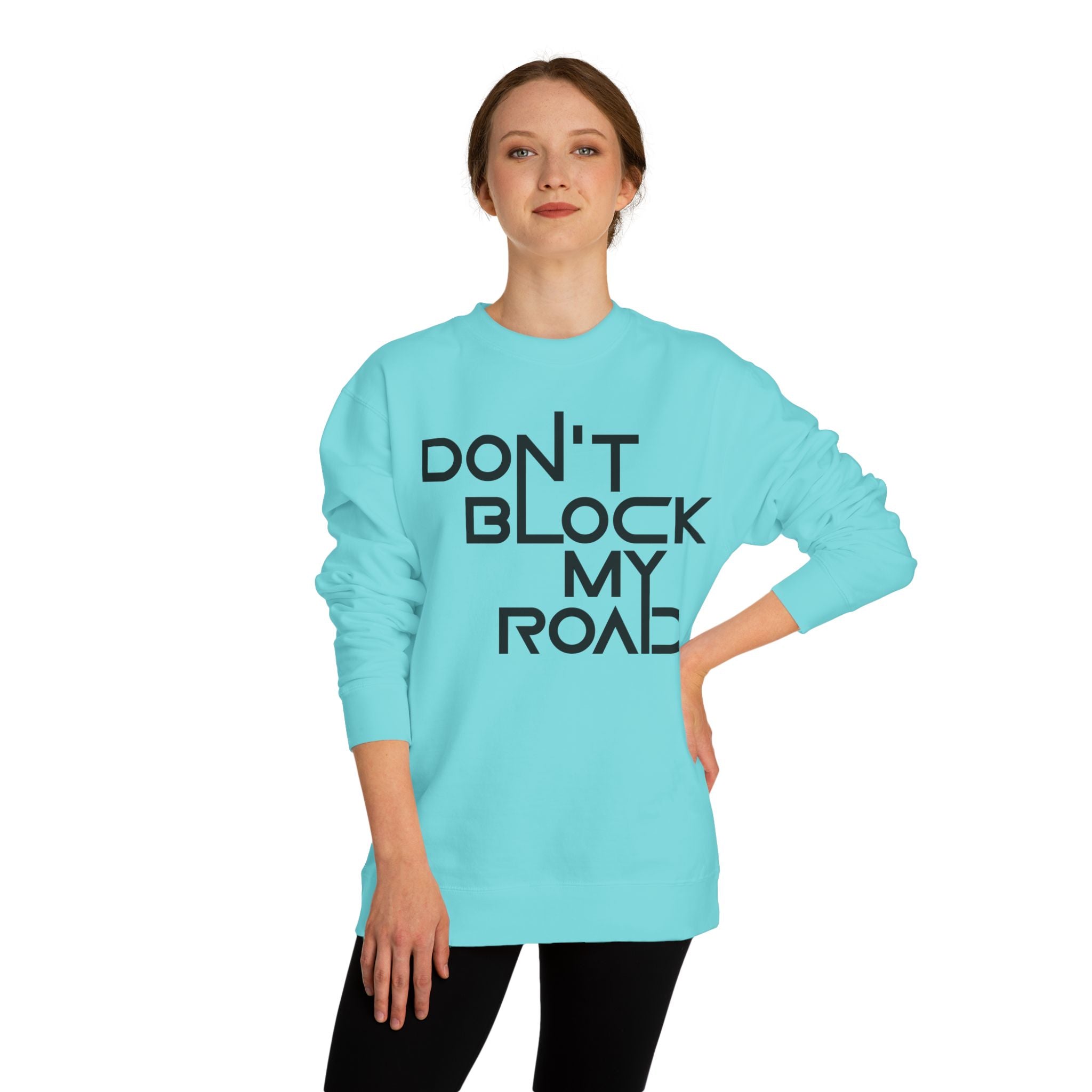 Don’t Block My Road Sweatshirt
