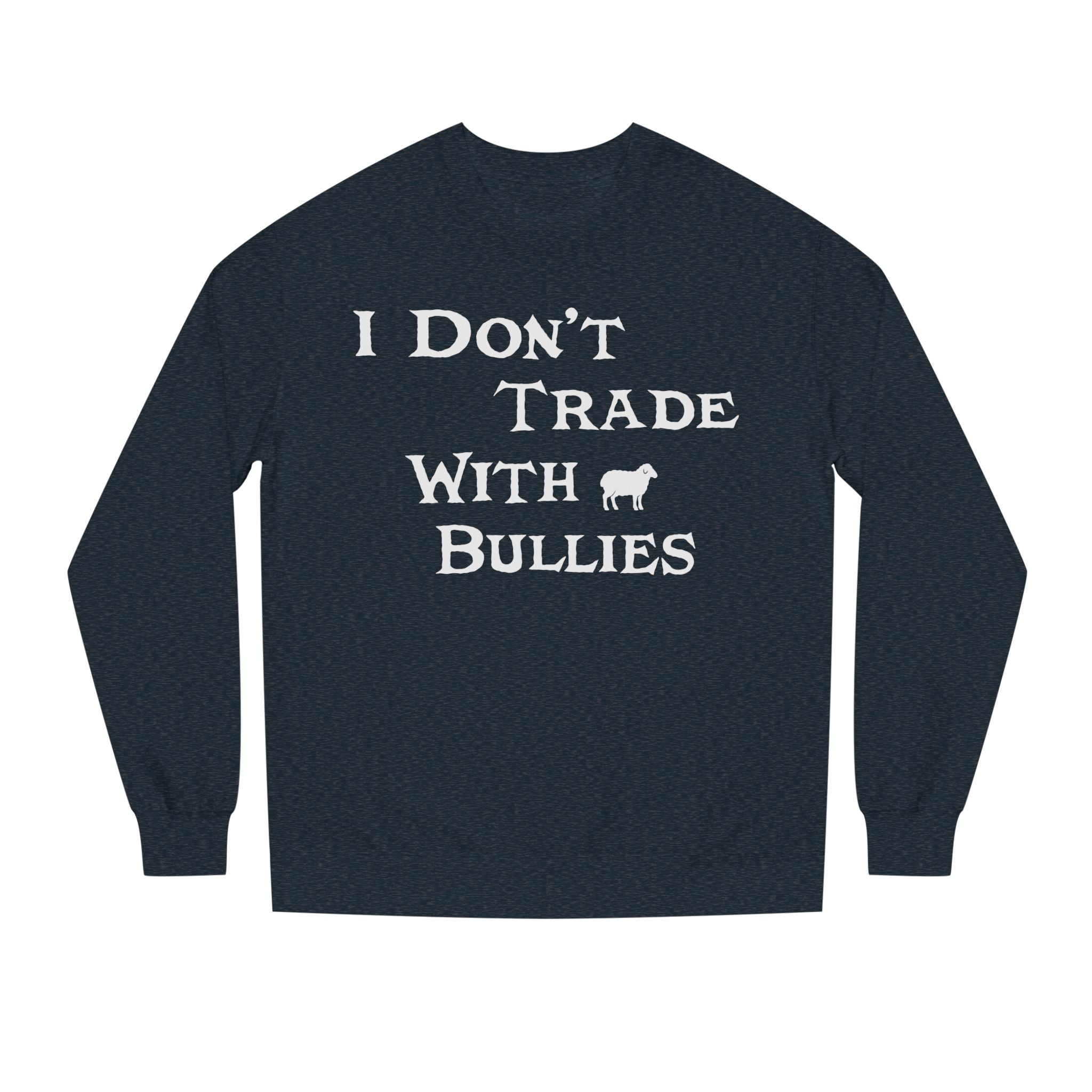 I Don’t Trade With Bullies Sweatshirt