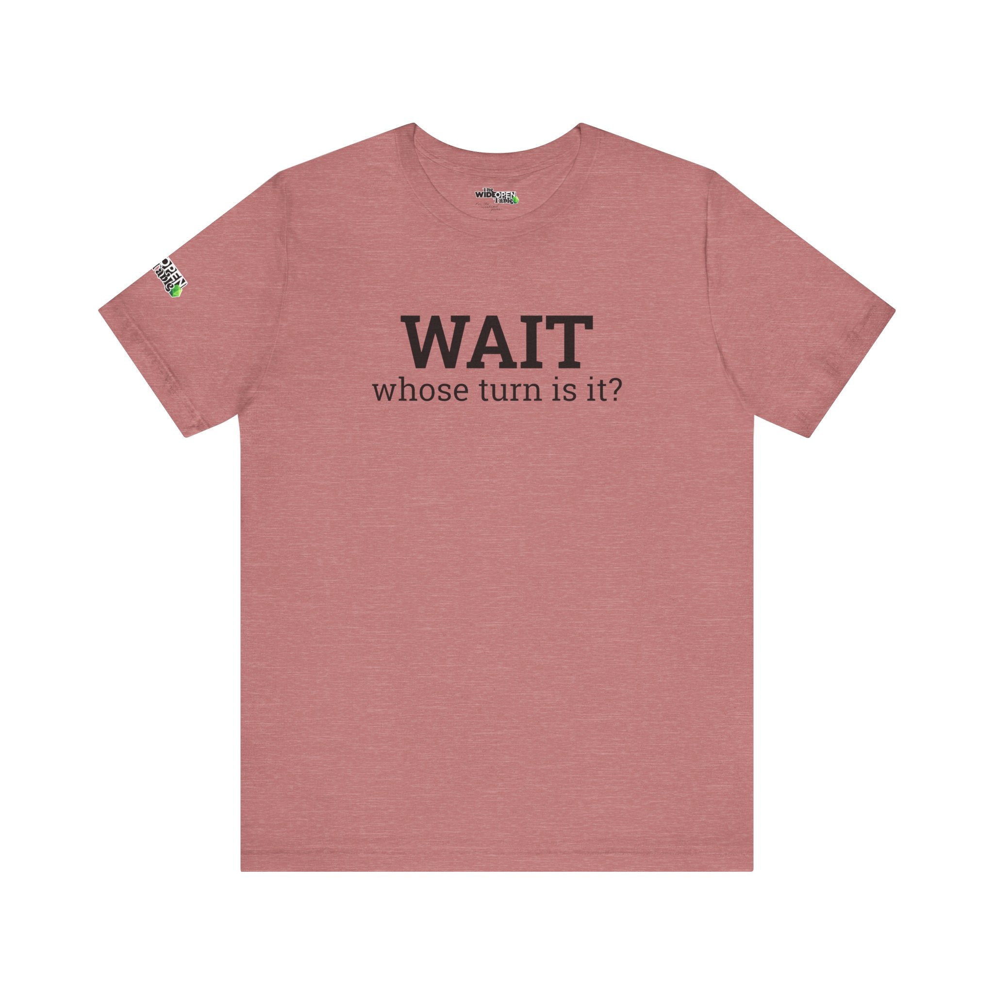 Wait, Whose Turn Is It? Tee