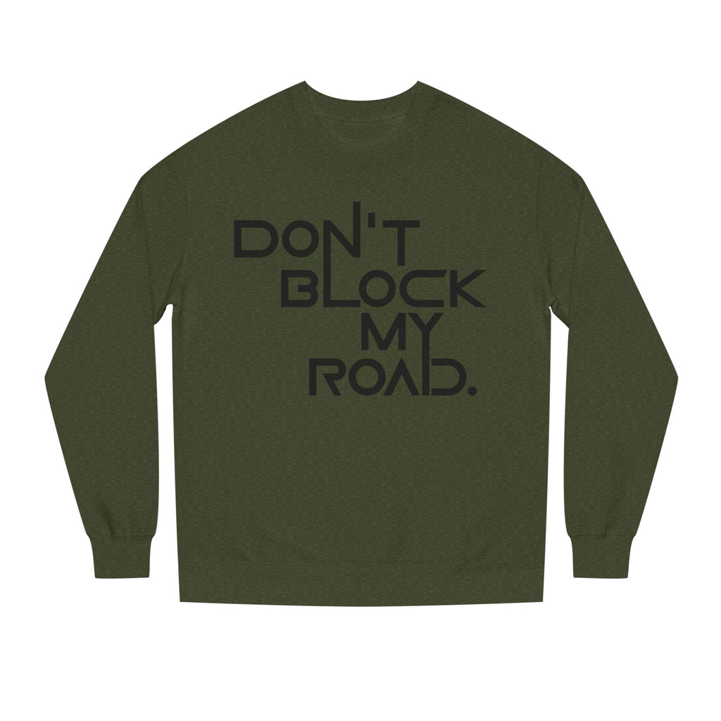 Don’t Block My Road Sweatshirt