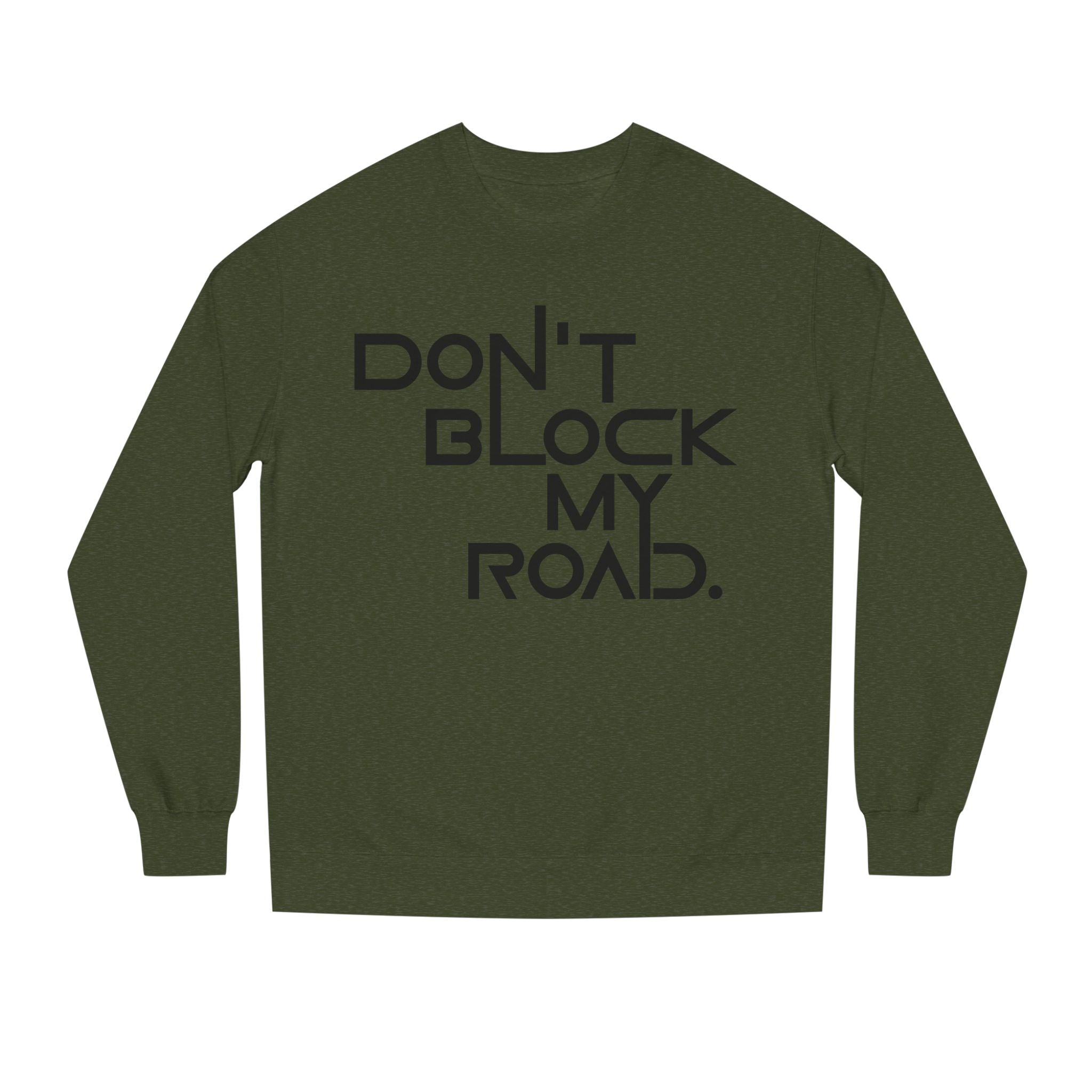 Don’t Block My Road Sweatshirt