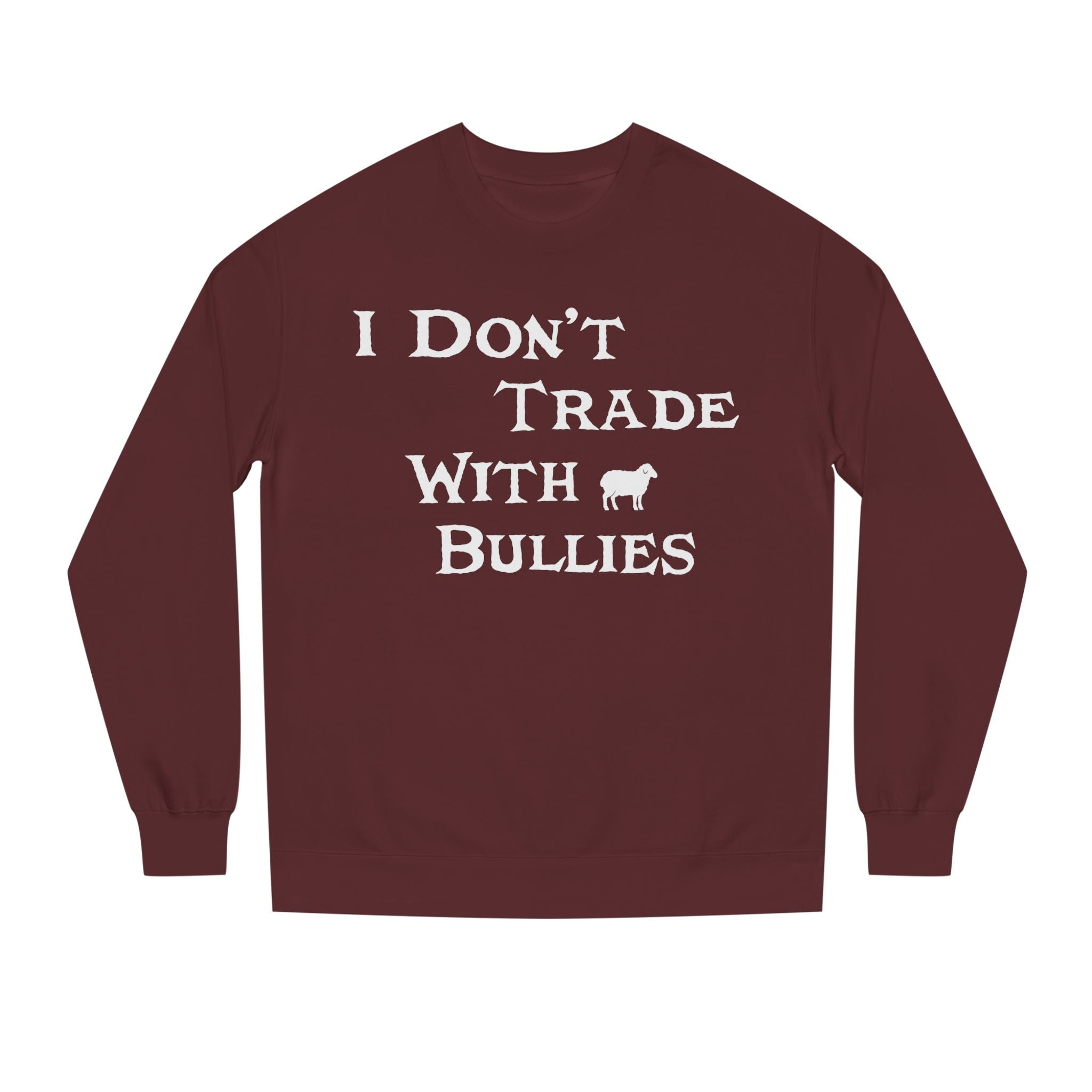 I Don’t Trade With Bullies Sweatshirt