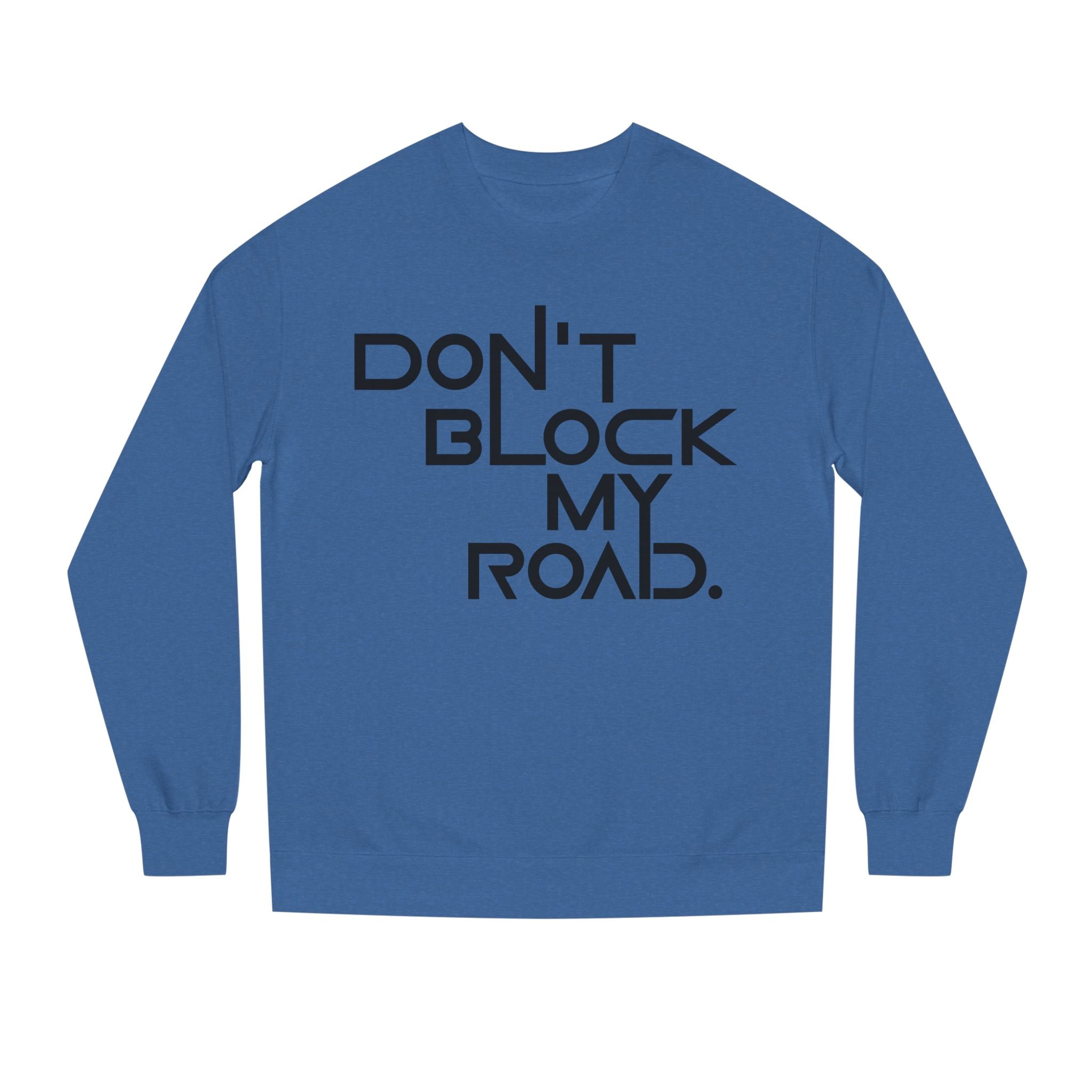 Don’t Block My Road Sweatshirt