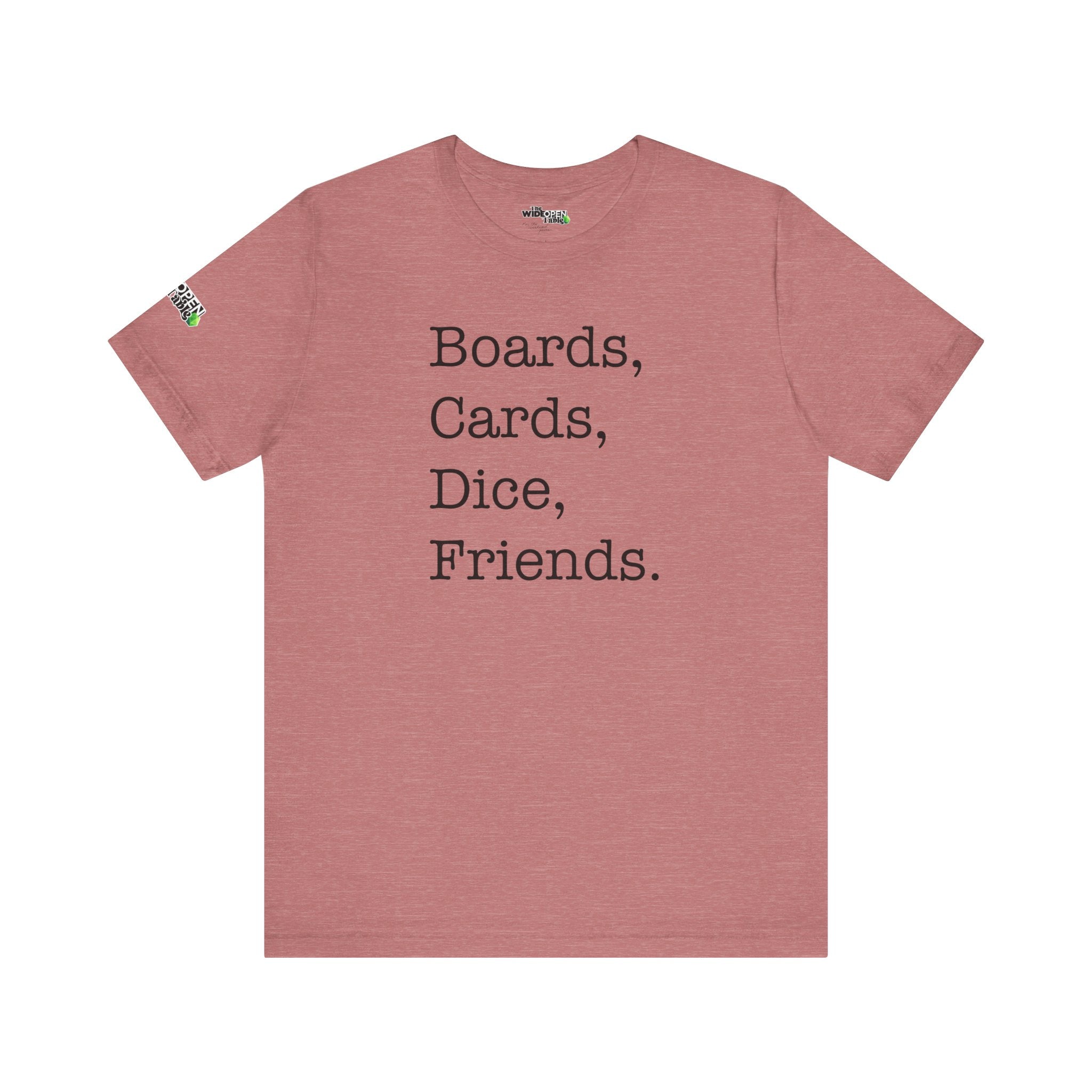 Boards, Cards, Dice, Friends. Tee