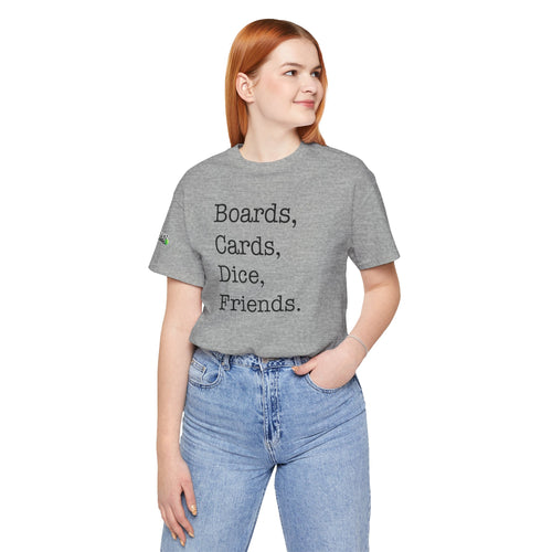 Boards, Cards, Dice, Friends. Tee