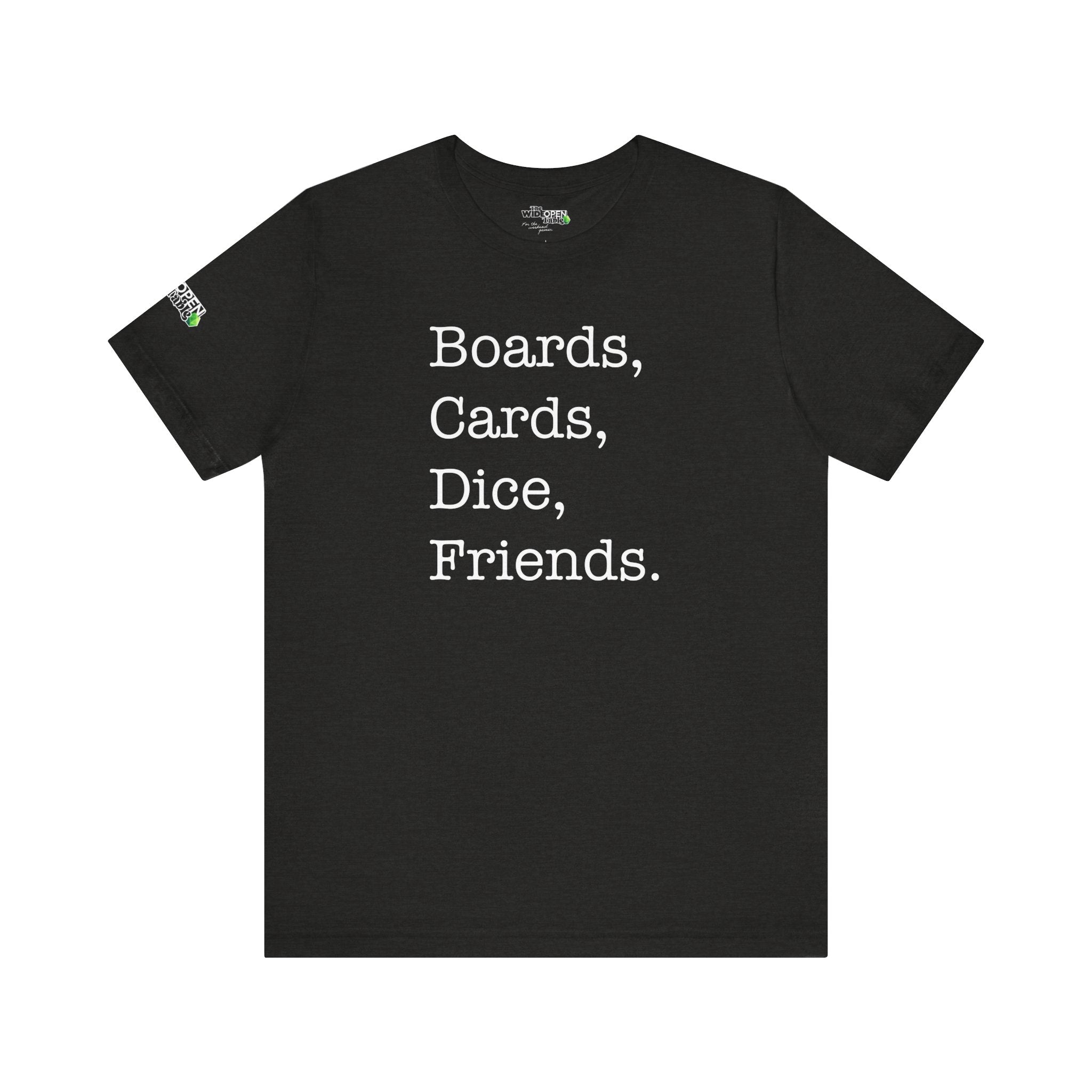 Boards, Cards, Dice, Friends. Tee