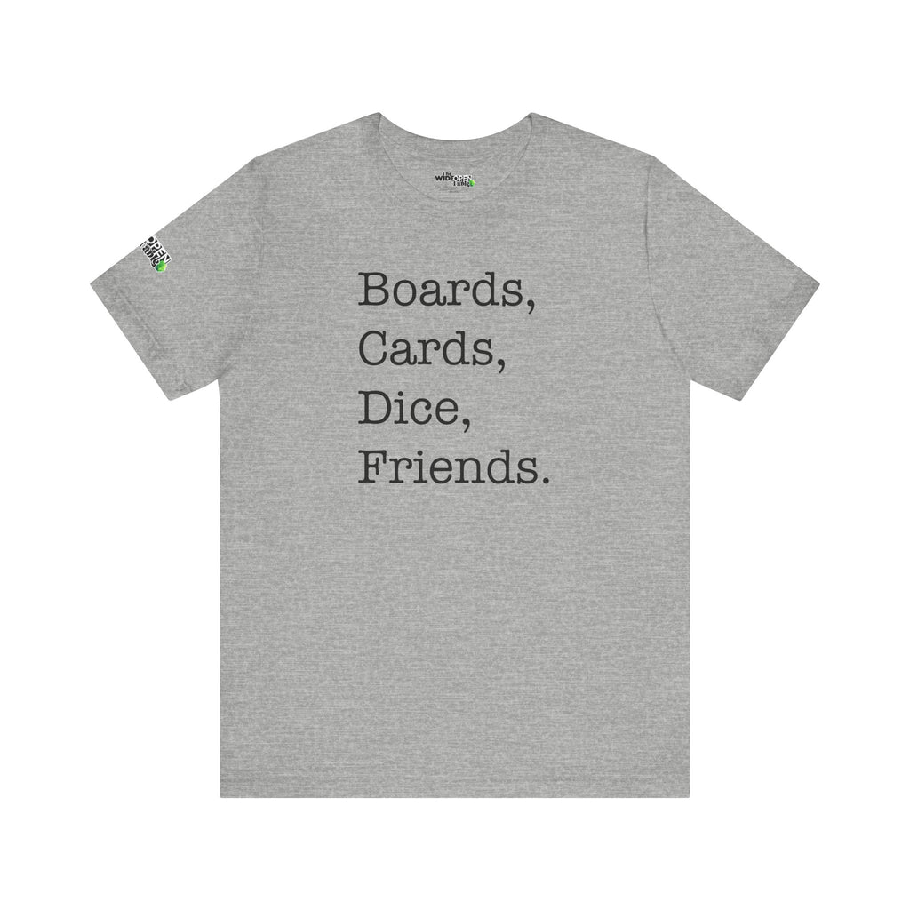 Boards, Cards, Dice, Friends. Tee