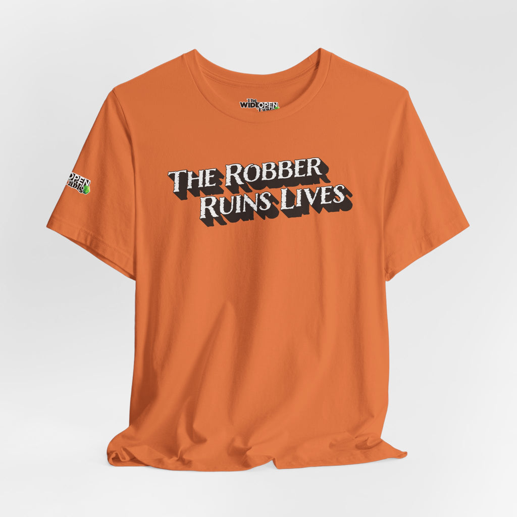 The Robber Ruins Lives Tee