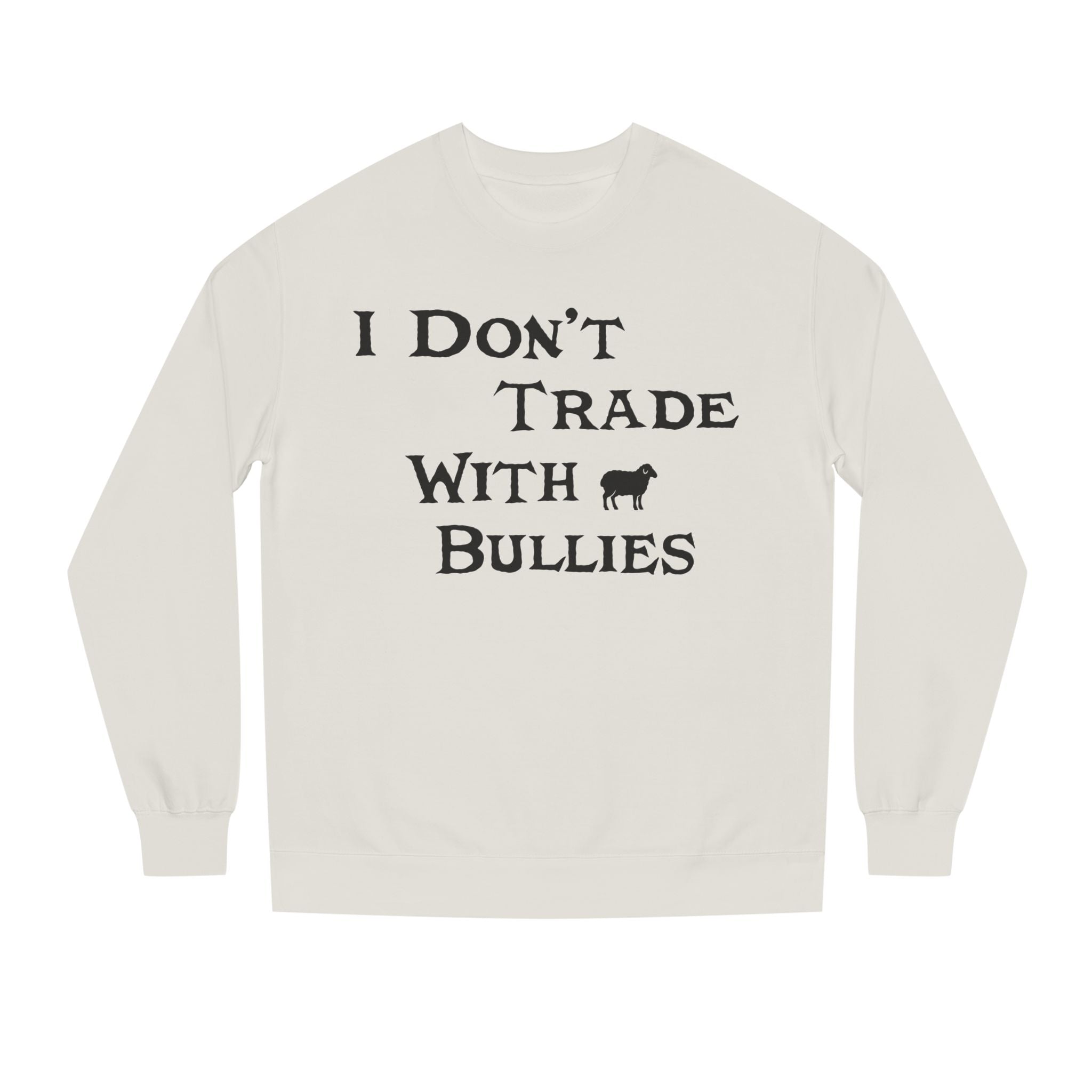 I Don’t Trade With Bullies Sweatshirt