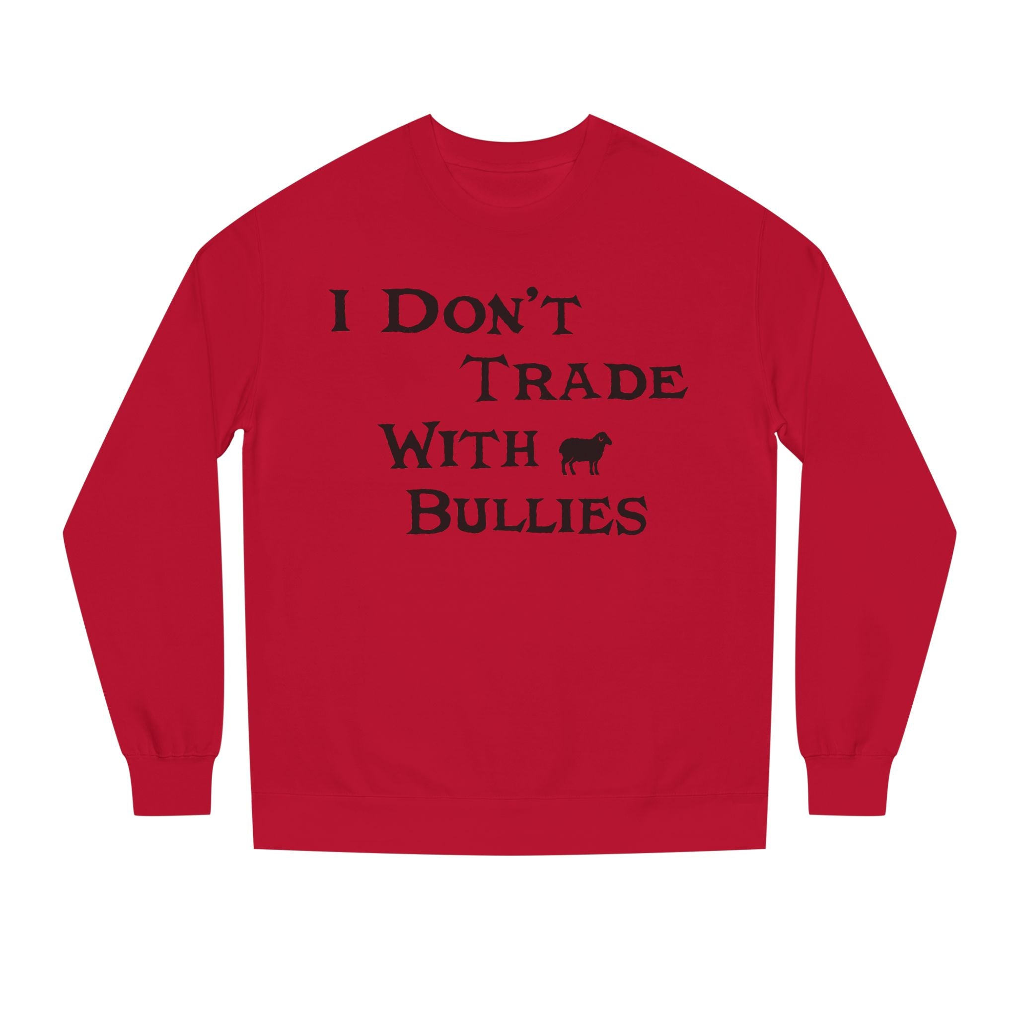 I Don’t Trade With Bullies Sweatshirt