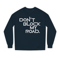 Don’t Block My Road Sweatshirt