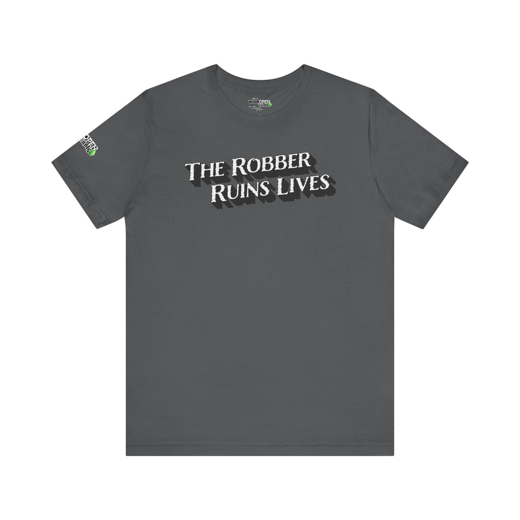 The Robber Ruins Lives Tee