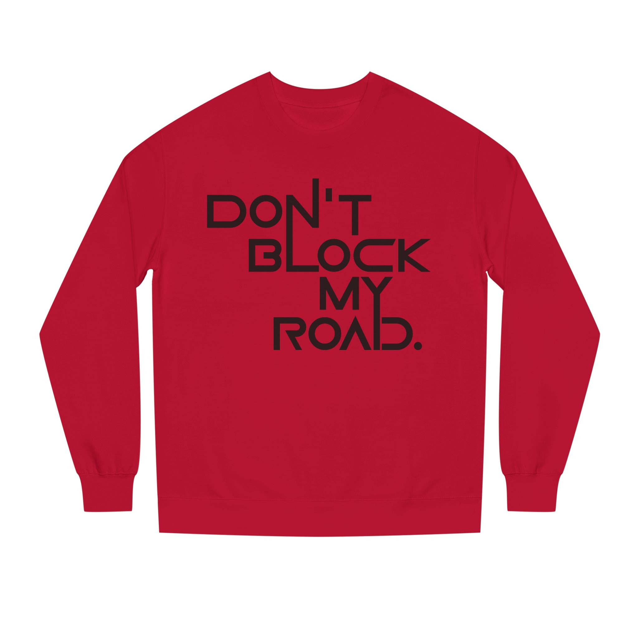 Don’t Block My Road Sweatshirt