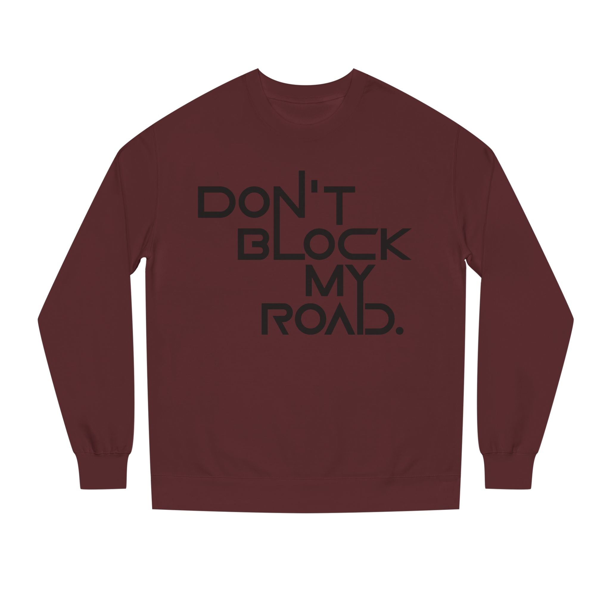 Don’t Block My Road Sweatshirt