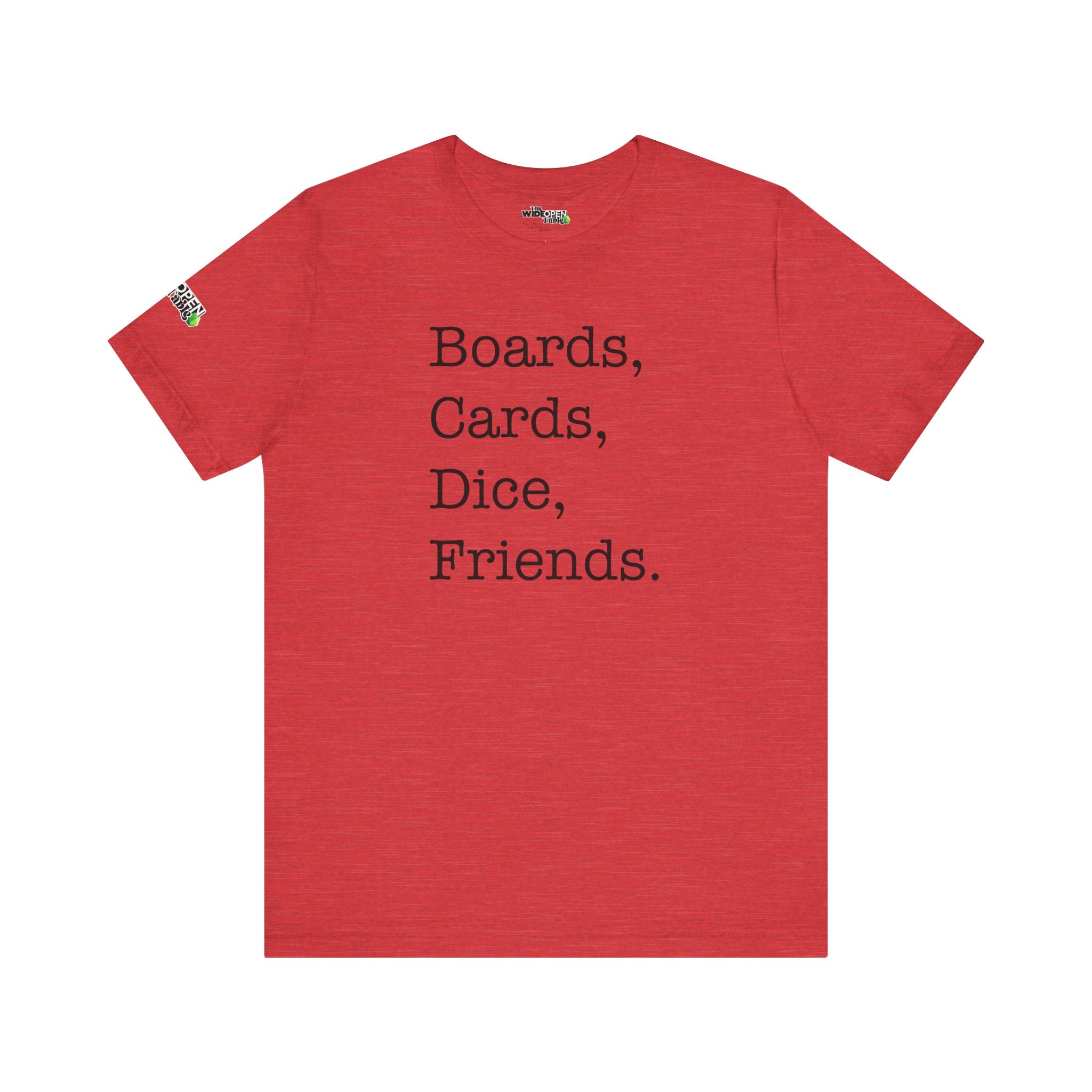 Boards, Cards, Dice, Friends. Tee